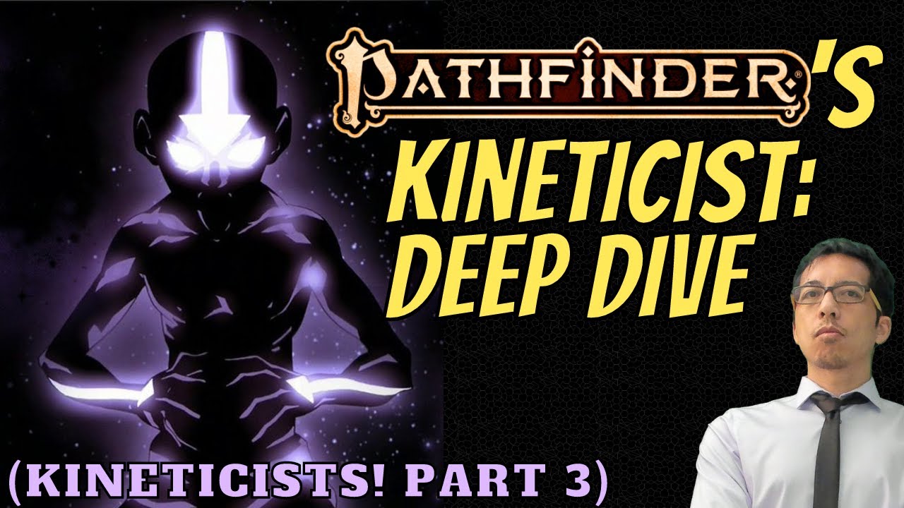 DEEP DIVE into Pathfinder 2e's NEW Kineticist class! (Part 3 of Kineticist series from Rules Lawyer)