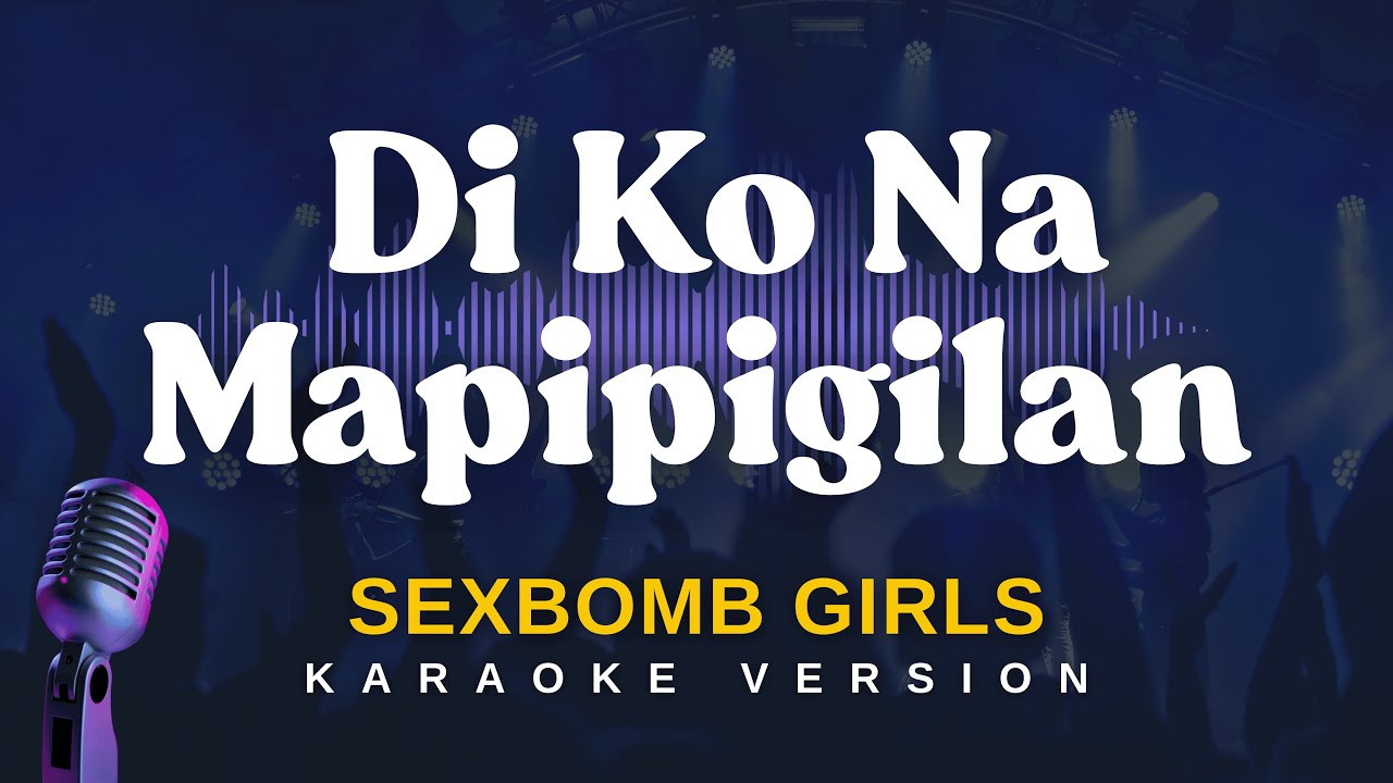 DI KO NA MAPIPIGILAN - Sexbomb Girls (Karaoke Version)