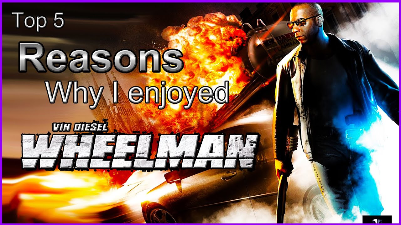 Top 5 - Reasons Why I Enjoyed - Wheelman