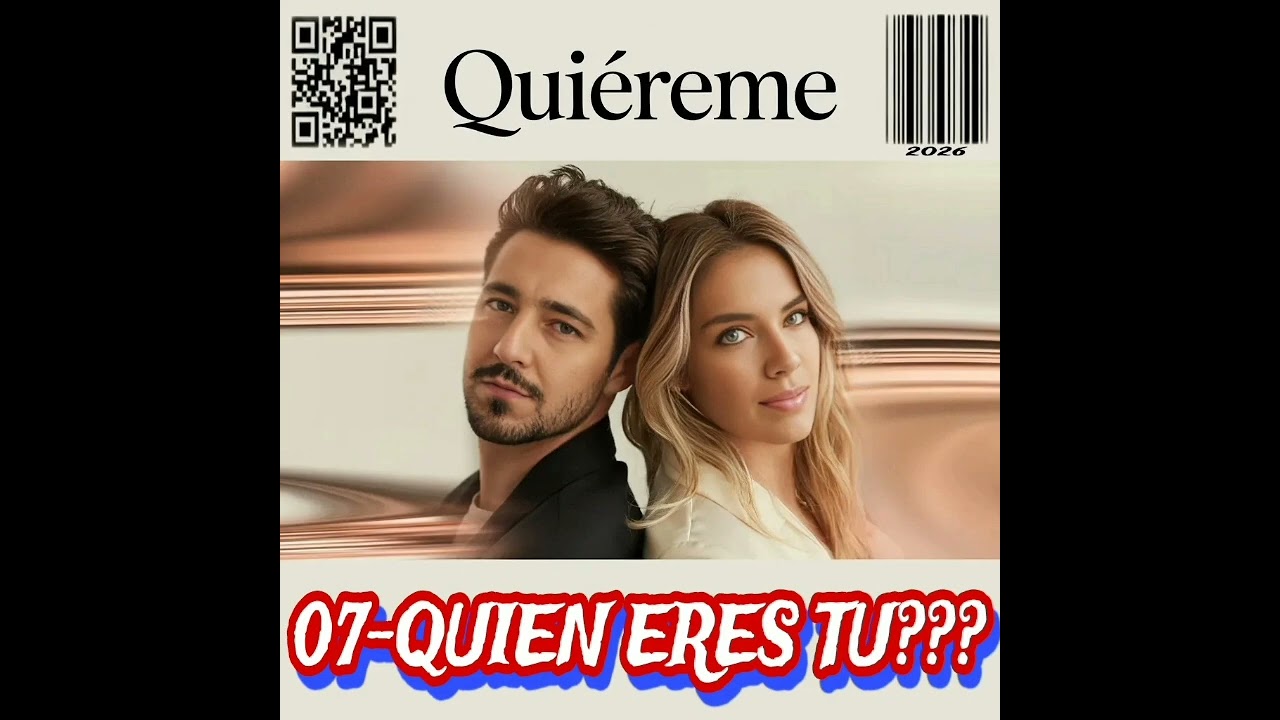 Quiéreme 07-Quién eres tú???