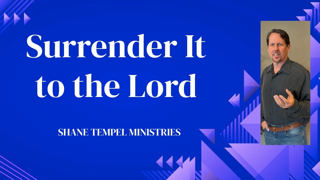 Surrender it to the Lord