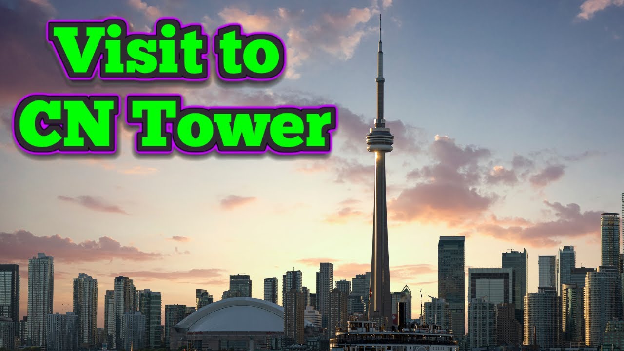 Visit to CN Tower - Toronto | CN TOWER | TORONTO |