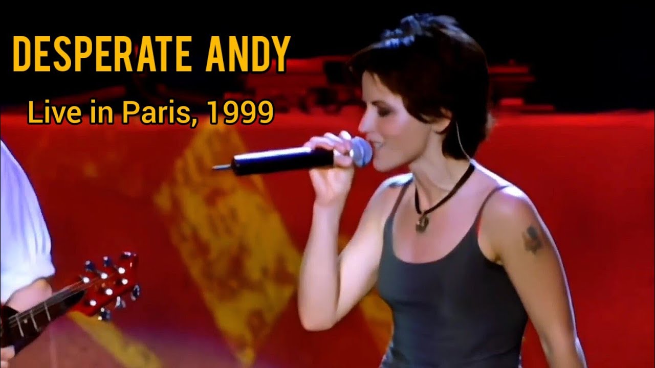 The Cranberries - Desperate Andy - Live in Paris, 1999