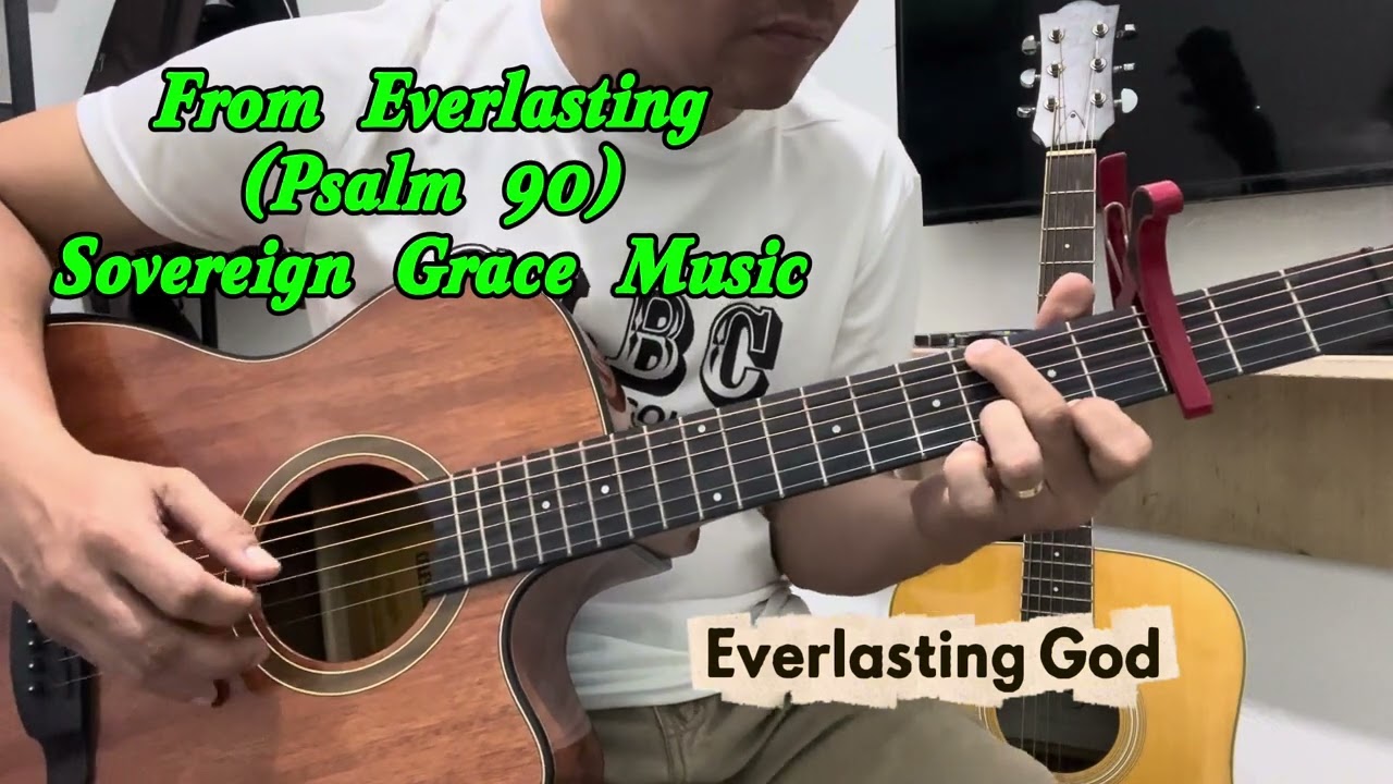 From Everlasting (Psalm 90) Sovereign Grace Guitar Cover