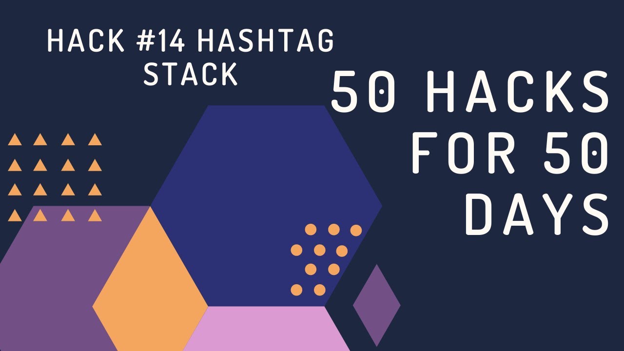 Hack #14 Hashtag Stack - Useful and Unsaturated Hashtags at Your Fingertips
