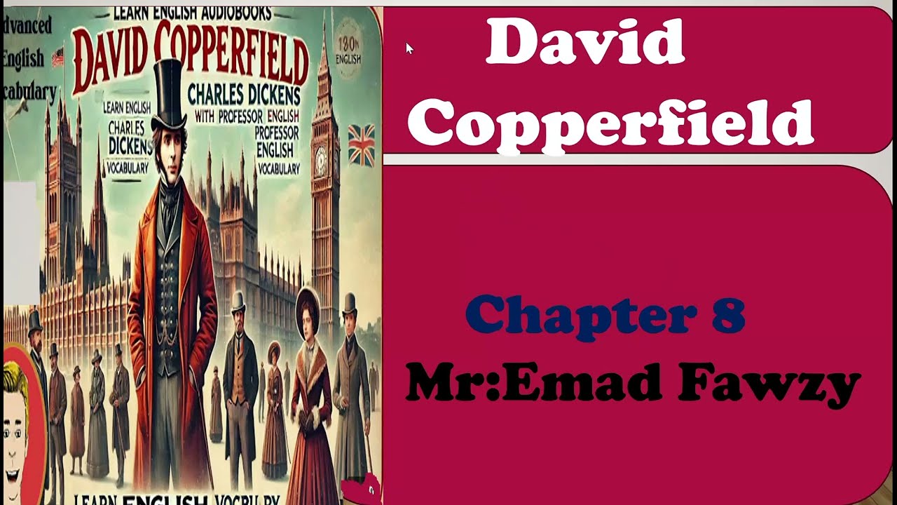David Copperfield chapter 8 الفصل الثامن من رواية ديفيد كوبرفيلد