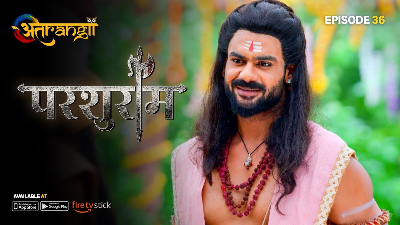 Parshuram - परशुराम - Episode : 36 | Watch all the episodes | Download the Atrangii App