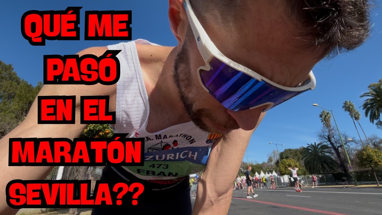 QUE ME PASÓ EN EL MARATÓN SEVILLA?
