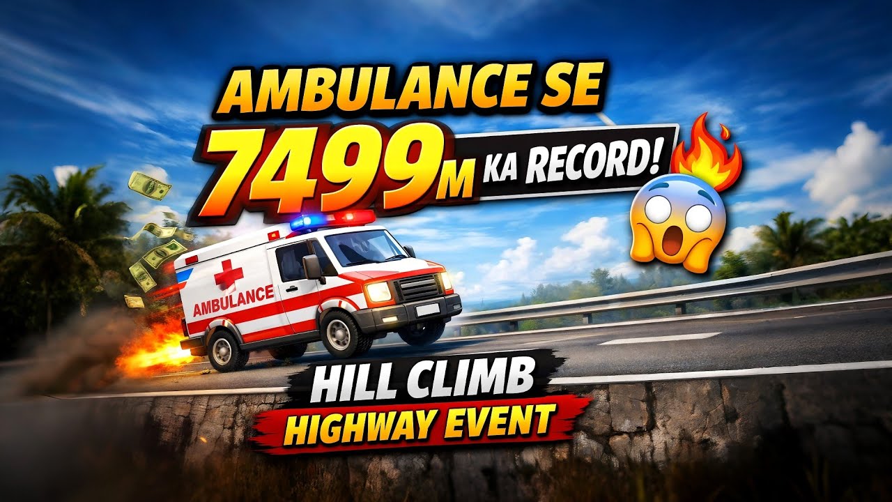 Ambulance Se 7499m Ka Record 😱🔥 | Hill Climb Highway Event 🚑💨