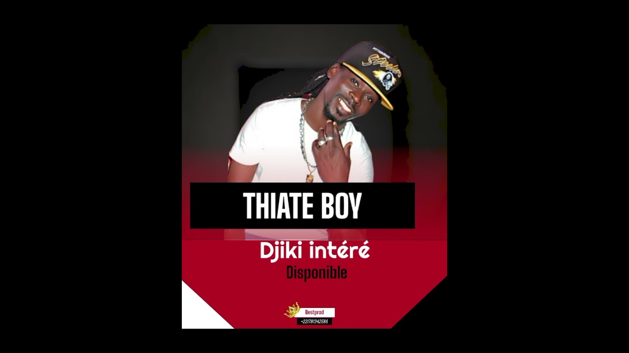 THIATE BOY djiki intéré (audio disponible)