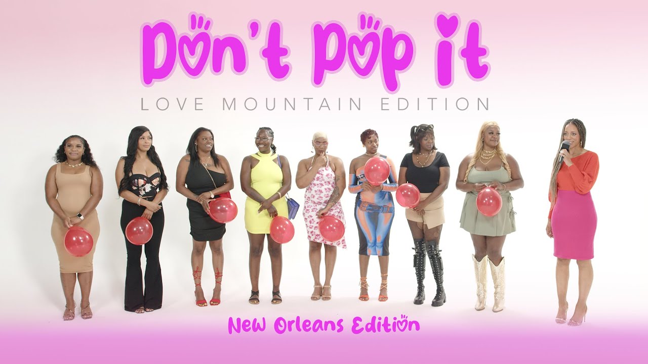 Ep35: Pop The Balloon or Find Love 🎈⚜️(Love Mountain Edition) (New Orleans)