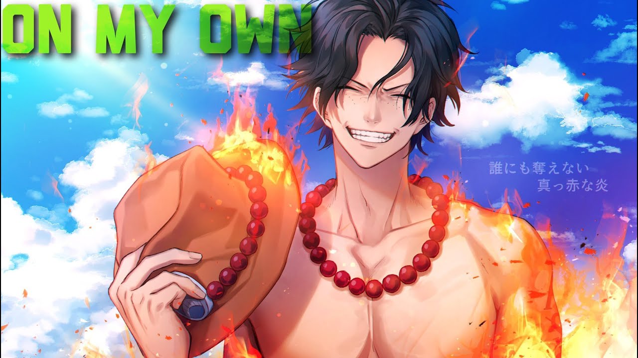 One Piece - ACE - Amv - On My Own