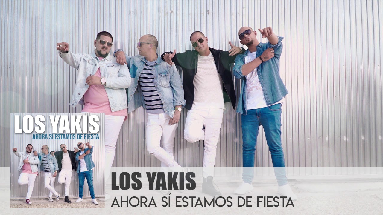 LOS YAKIS - AHORA SI ESTAMOS DE FIESTA