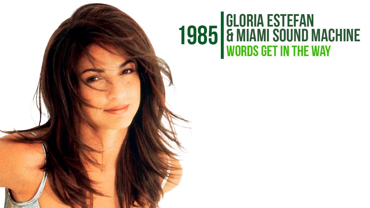 Gloria Estefan & Miami Sound Machine  -  Words Get In The Way