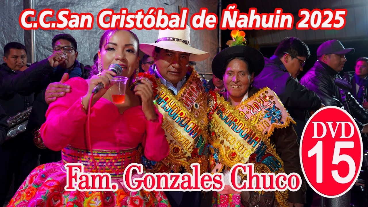 🟡 San Cristóbal de Ñahuin 2025 - Fiesta en Honor al niño Jesus // Fam. Gonzales Chuco // DVD 15
