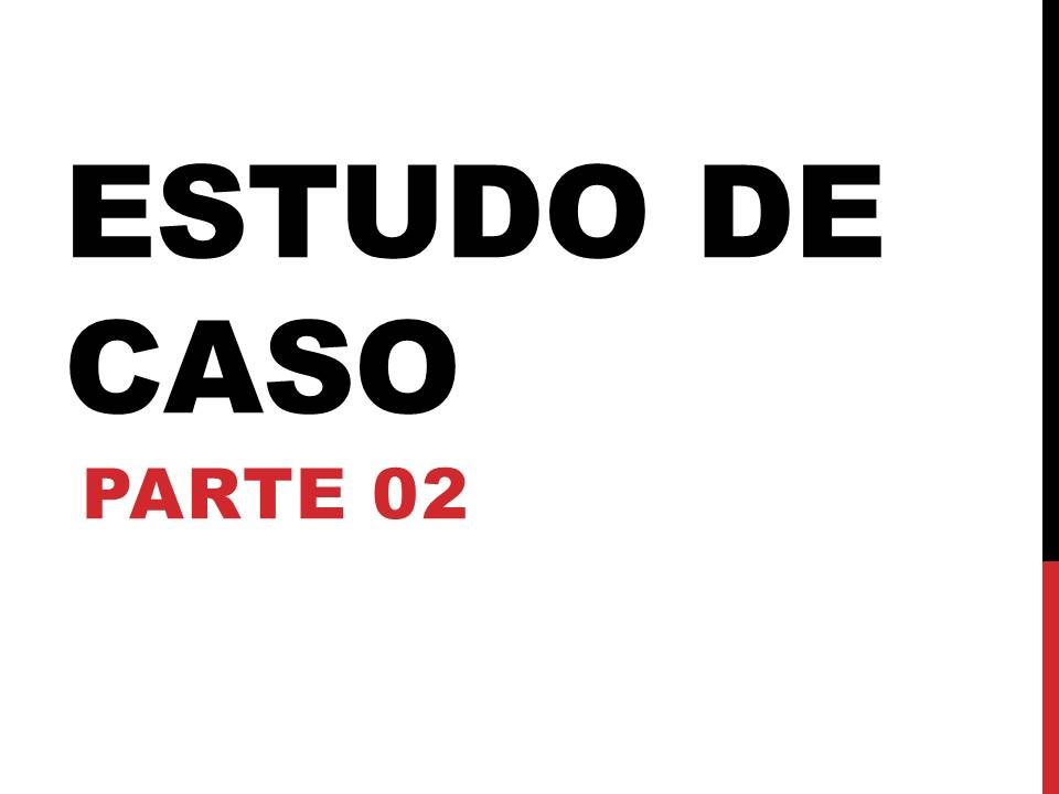 Estudo de Caso - Concurso SEDU (parte 02)