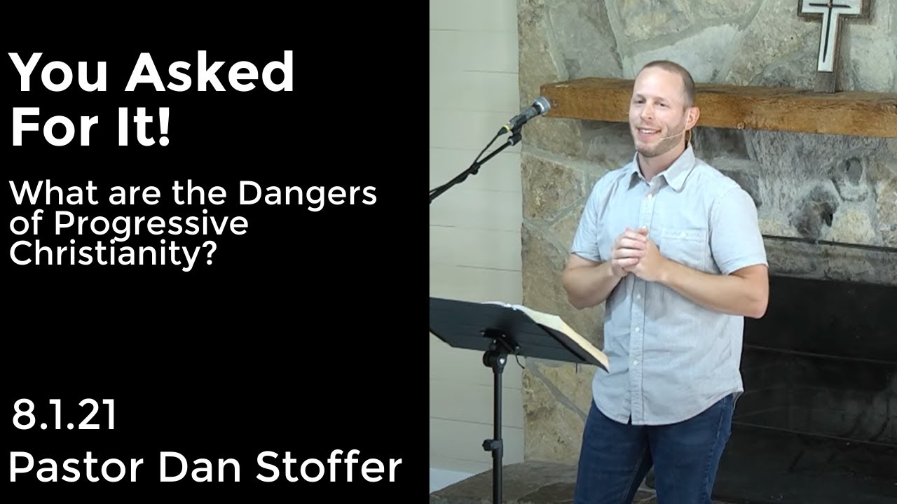 What are the dangers of Progressive Christianity? Sermon by Dan Stoffer