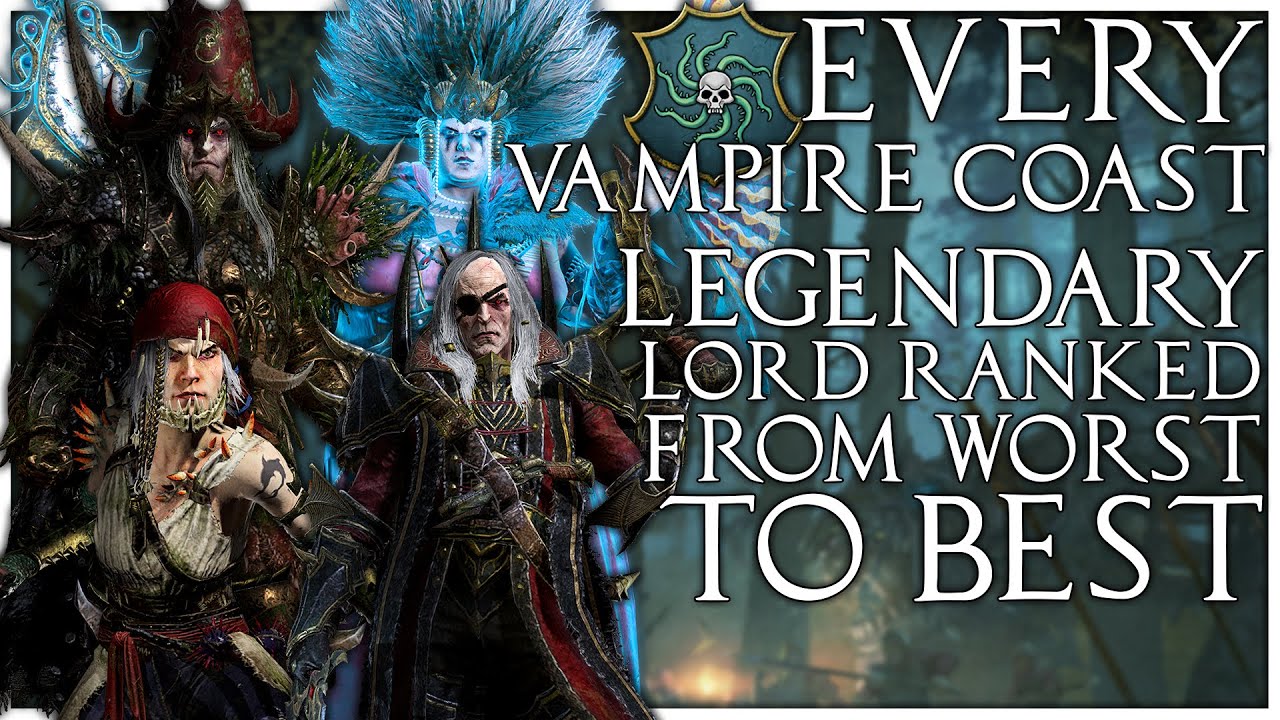 Every Vampire Coast Legendary Lord Ranked from Worst to Best | Total War Warhammer 2