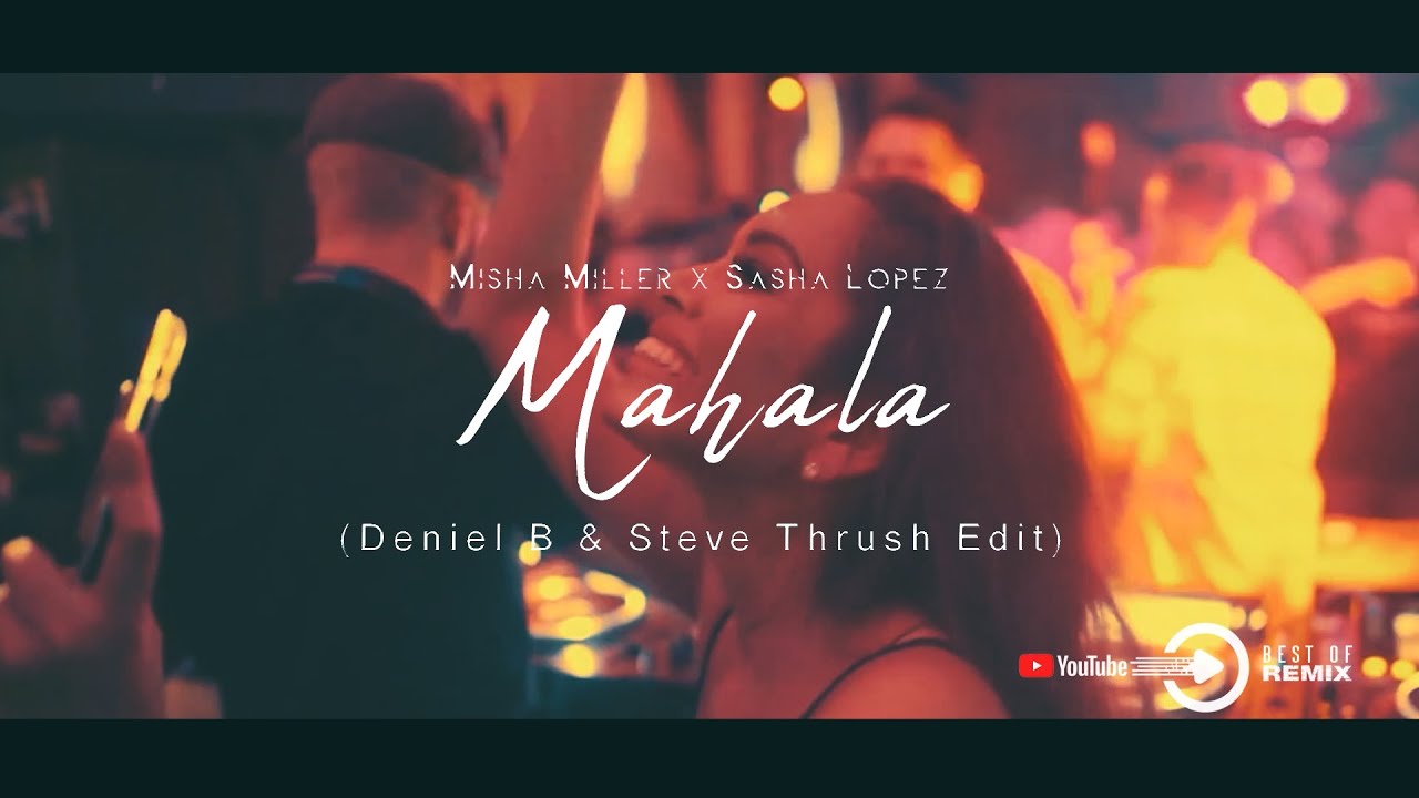 Misha Miller x Sasha Lopez - Mahala (Deniel B & Steve Thrush Edit) 2k23