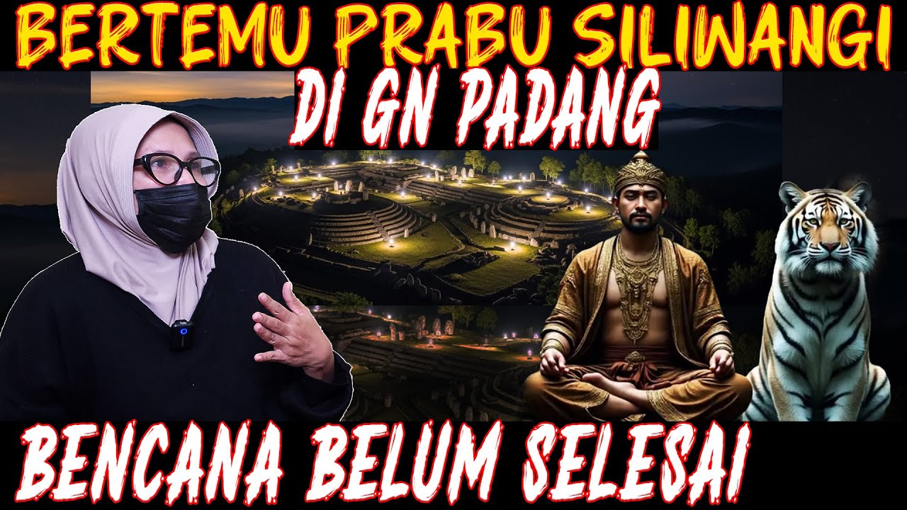 INDONESIA DARURAT BENCANA, PRABU SILIWANGI & PARA LELUHUR TURUN TANGAN. KISAH NYATA GUNUNG PADANG. 