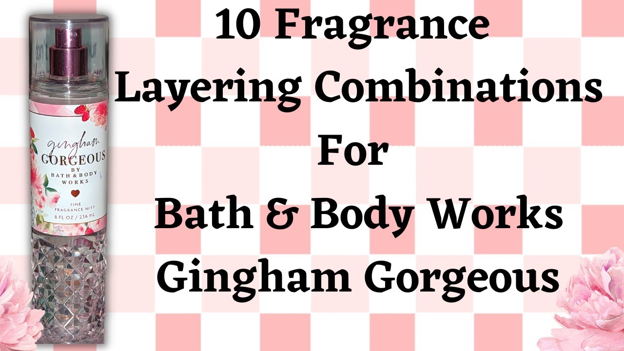 Gingham Gorgeous ▌10 Layering Fragrance Combinations #bathandbodyworks
