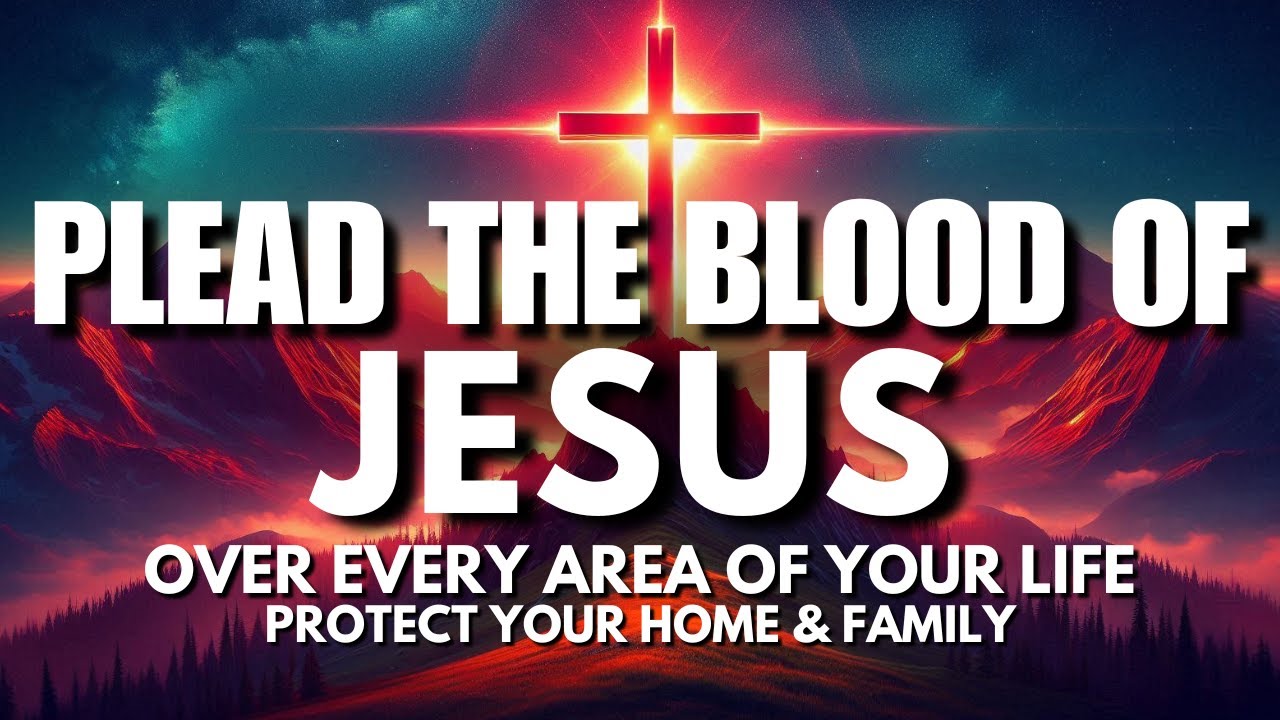 A Powerful Prayer of the Blood of Jesus You Must Pray Now!