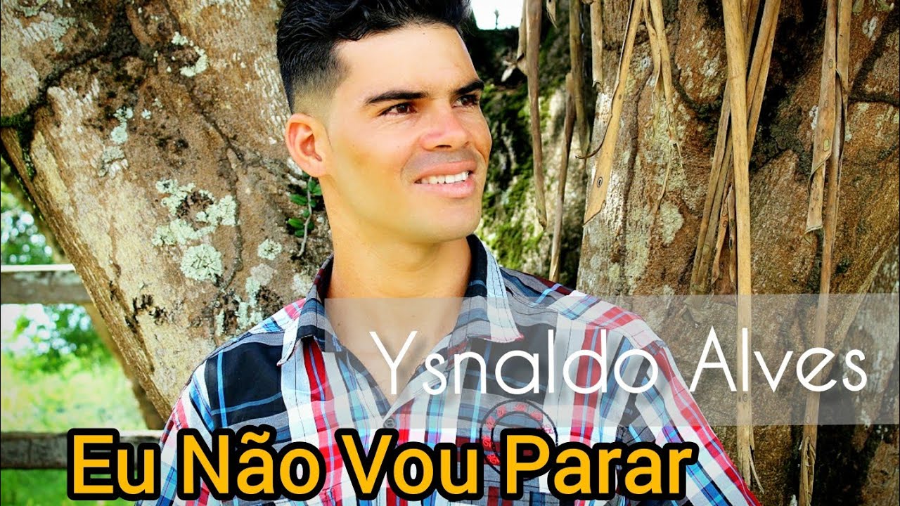 Ysnaldo Alves -  Eu Não Vou Parar [Clip Oficial] ex Dupla Ysnaldo e Manoel