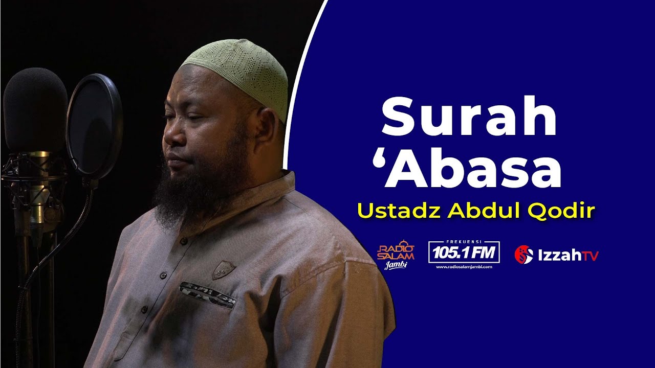 Ustadz Abdul Qodir - Surah `Abasa - Juz 30