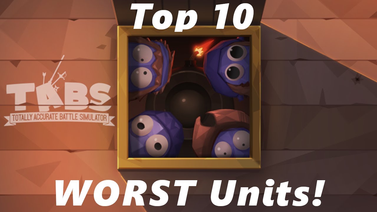 Tabs | Top 10 Worst Units!