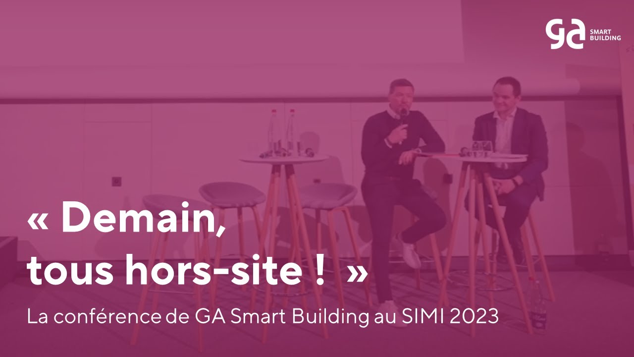 (Re)vivez la conférence « Demain, tous hors-site ! » de GA Smart Building au SIMI 2023