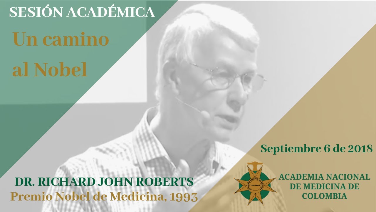 Un camino al Nobel - Dr. Richard John Roberts - Premio Nobel de Medicina, 1993