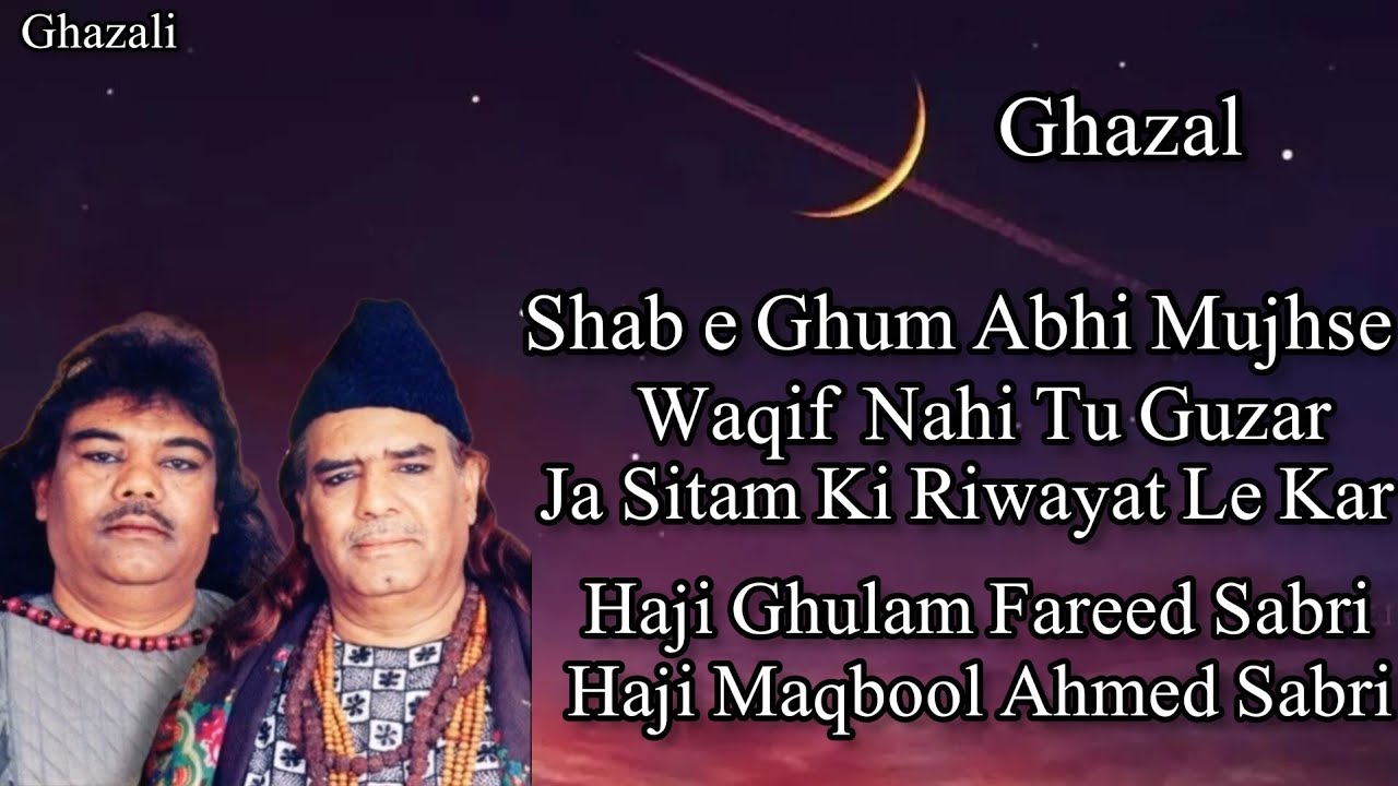 Shabe gham abhi mujhse waqif nahi hai )(by sabri brothers