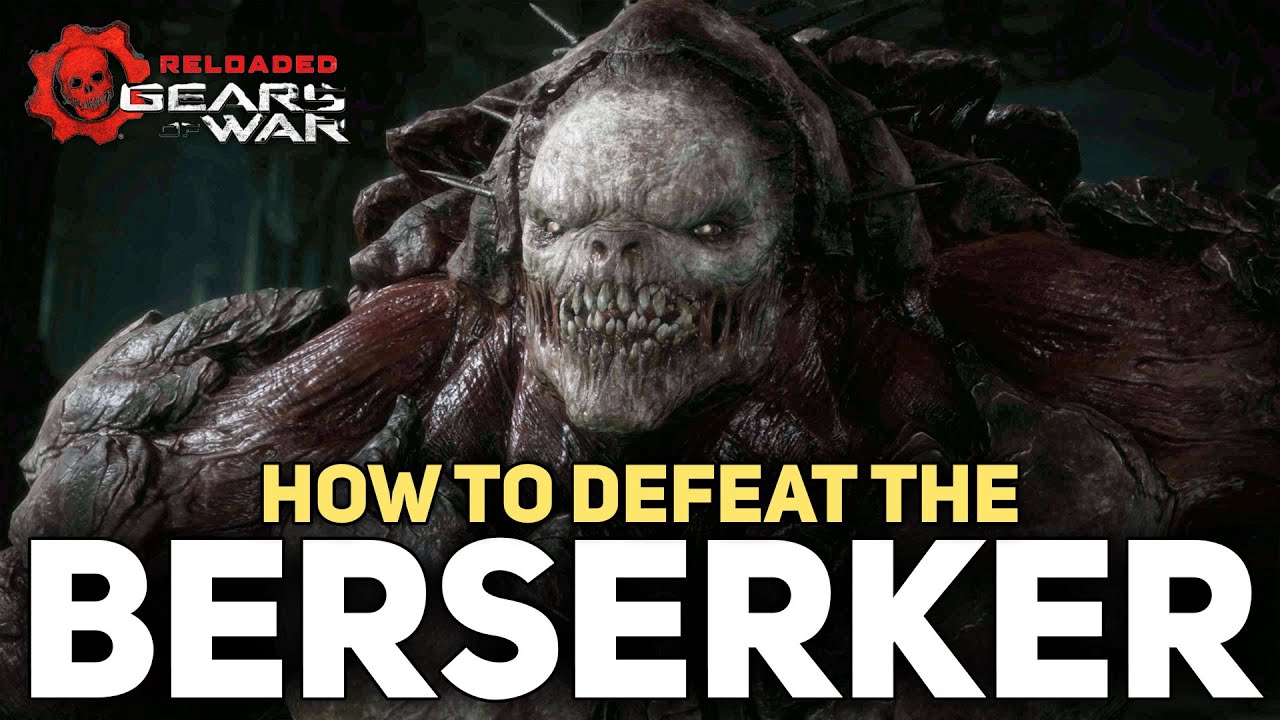 Gears of War Reloaded - How To Defeat The Berserker