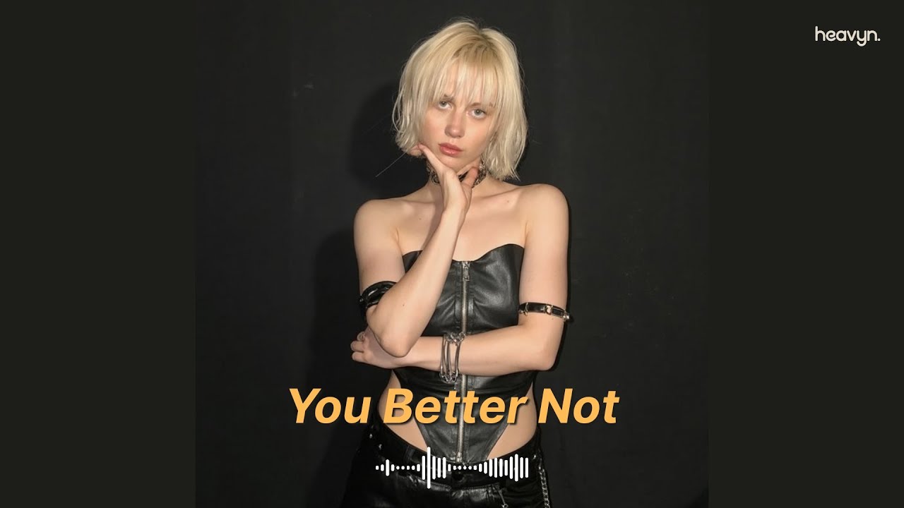 heavyn – you better not (official audio) | playful attitude · modern hip hop · confident vibes