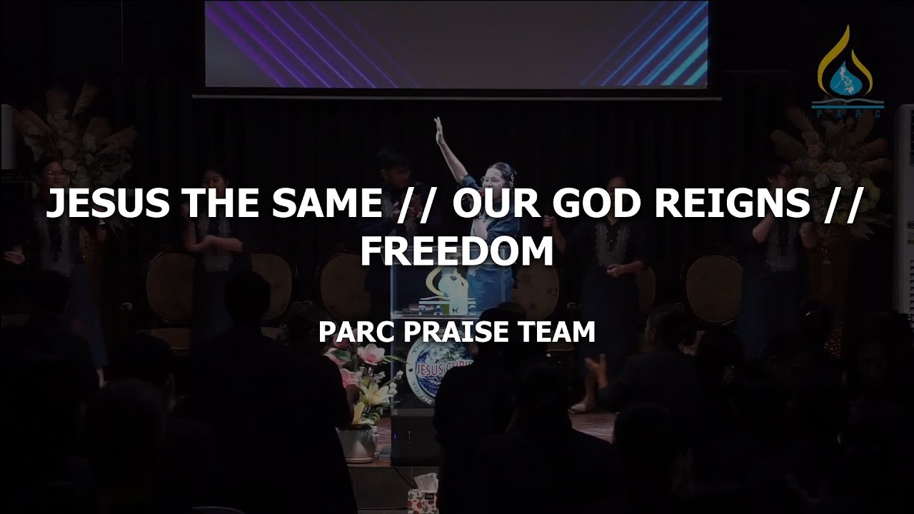 Jesus The Same / Our God Reigns / Freedom || PARC Praise Team