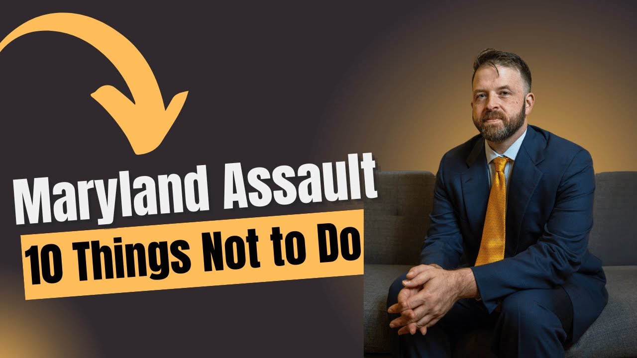 2nd Degree Assault Charges in Maryland 10 Things Not to Do