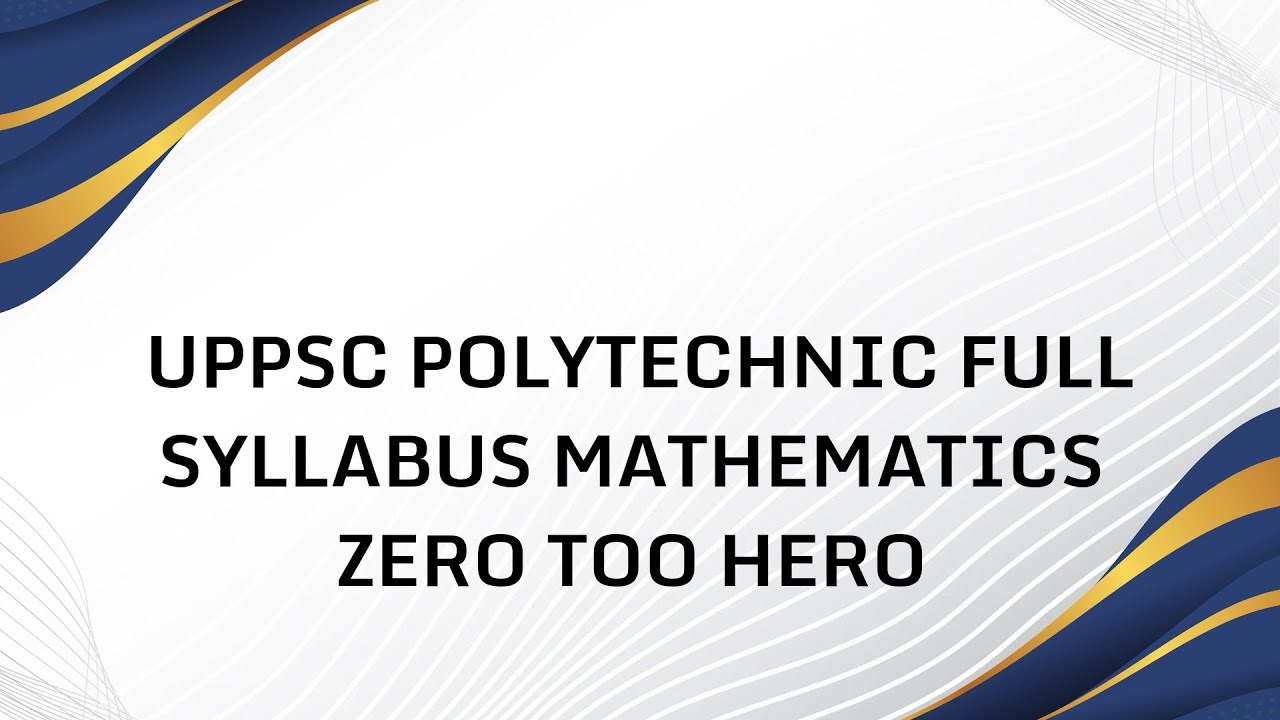UPPSC Polytechnic Lecturer  Full Syllabus Mathematics Step -by -step  Math From zero to hero 2026