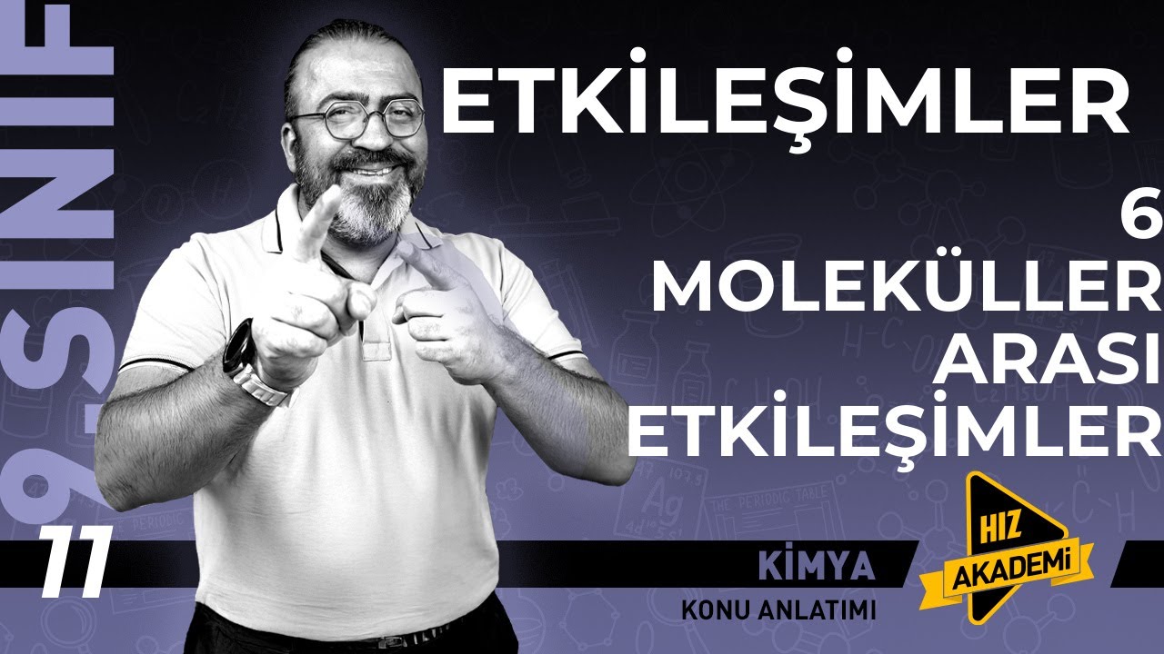 9. Sınıf - Etkileşimler - 6 - Moleküller Arası Etkileşimler