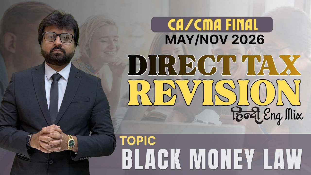 Best Revision🔥| Black Money Law | CA Final Direct Tax | May/Sep 26/Jan 27 |CA Aarish Khan