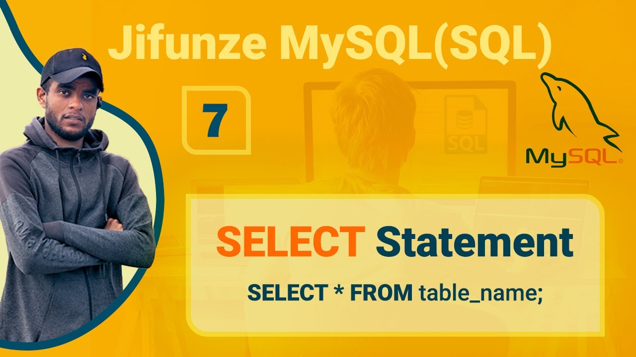 7. SELECT Statement | Jinsi ya Kuvuta Data Kutoka Katika Database