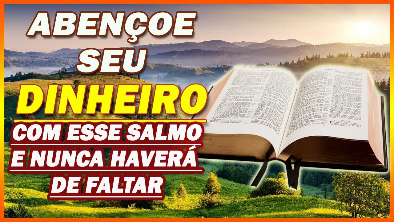 ABENÇOE SEU DINHEIRO COM ESSE SALMO E NUNCA HAVERÁ DE FALTAR