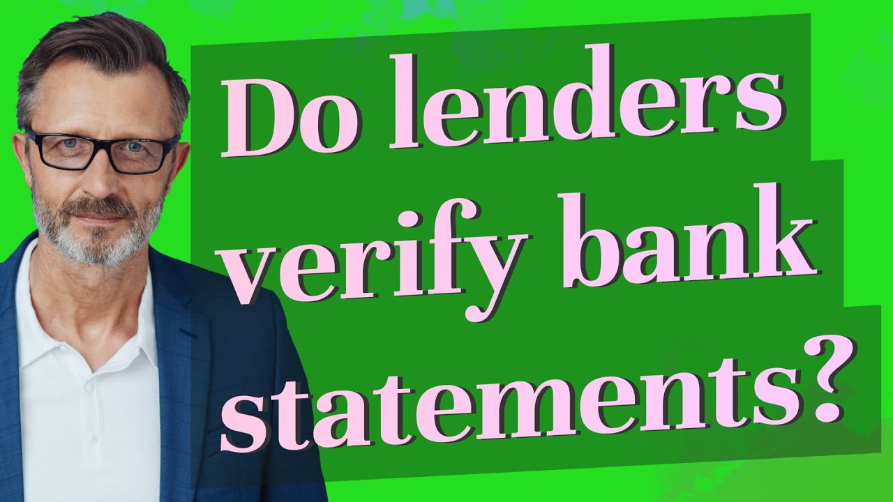Do lenders verify bank statements?