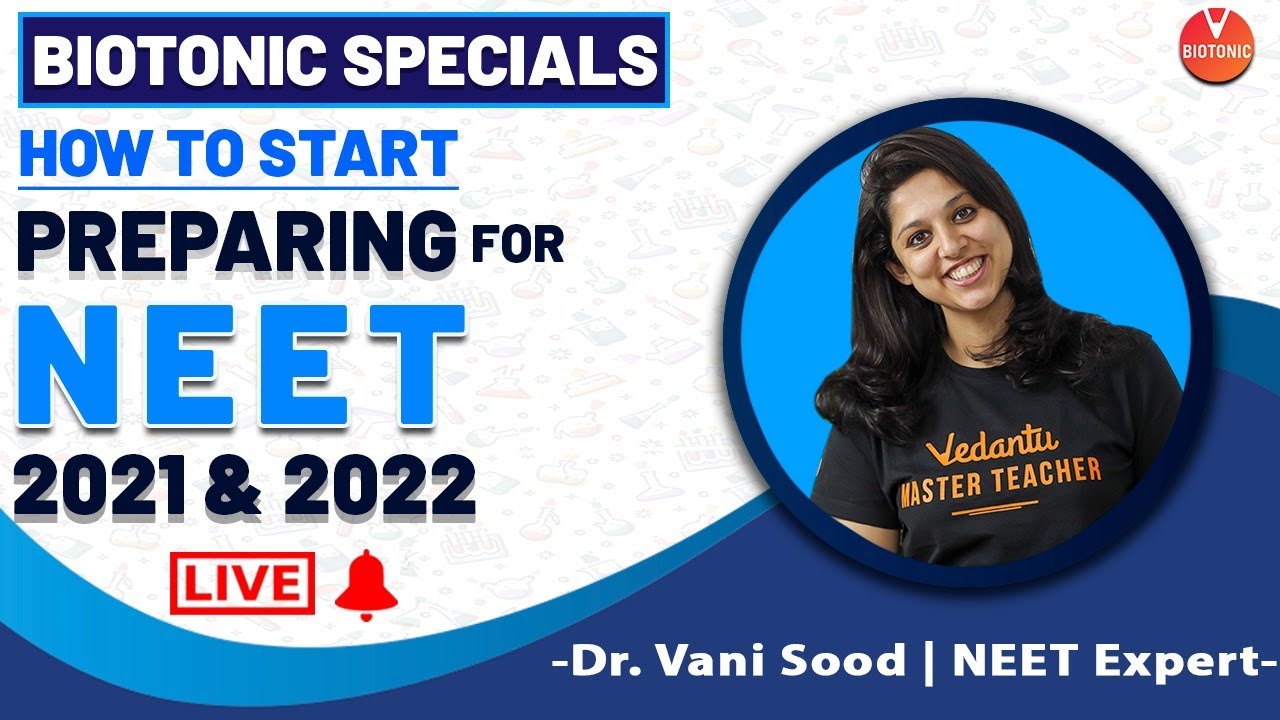 How to Start Preparing For NEET 2021 & 2022 By Dr. Vani Sood | Vedantu