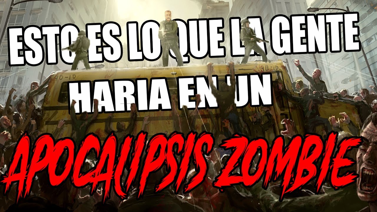 Esto es lo que la gente haría cuando comience el apocalipsis zombie