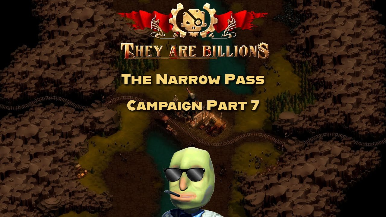 THE NARROW PASS || They are Billions || Campaign Pt.7