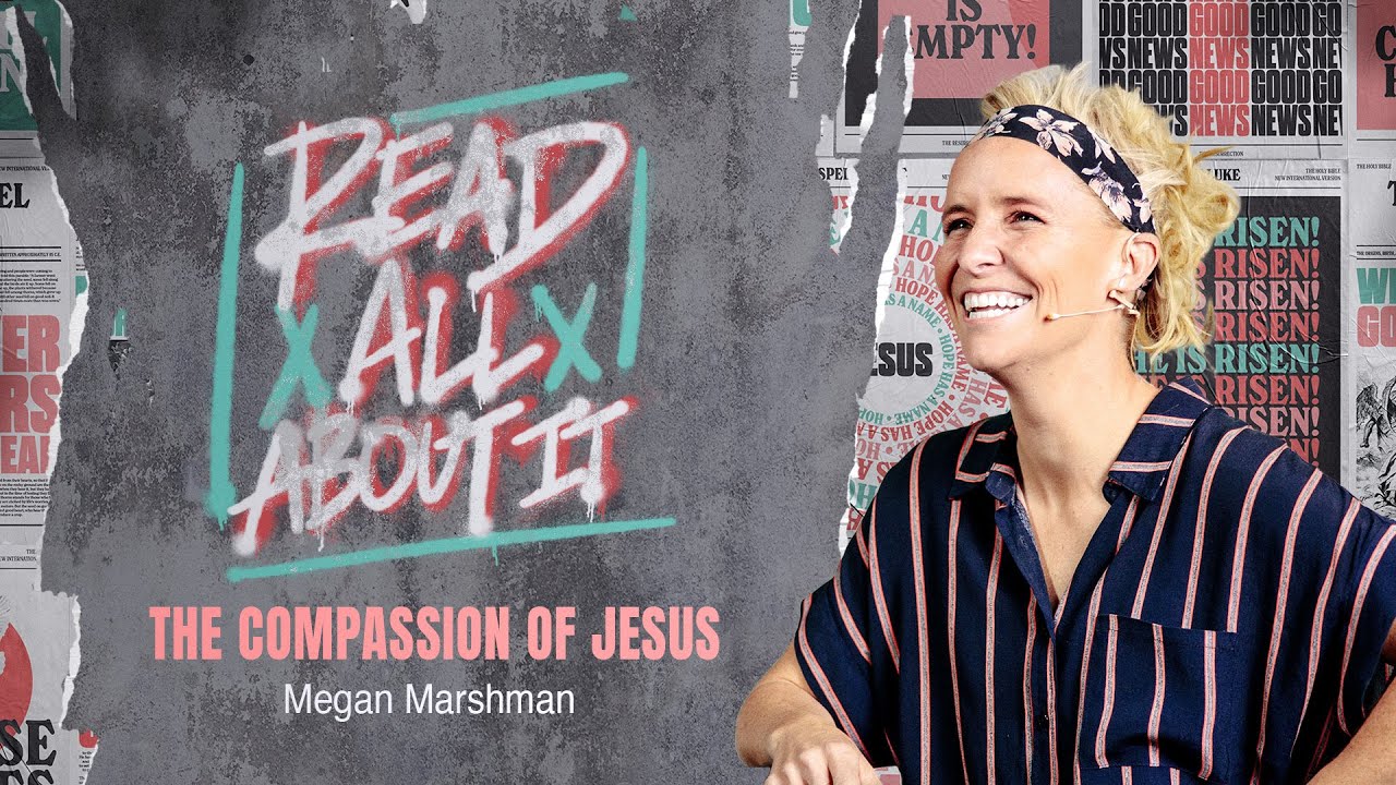 The Compassion of Jesus | Megan Marshman Message
