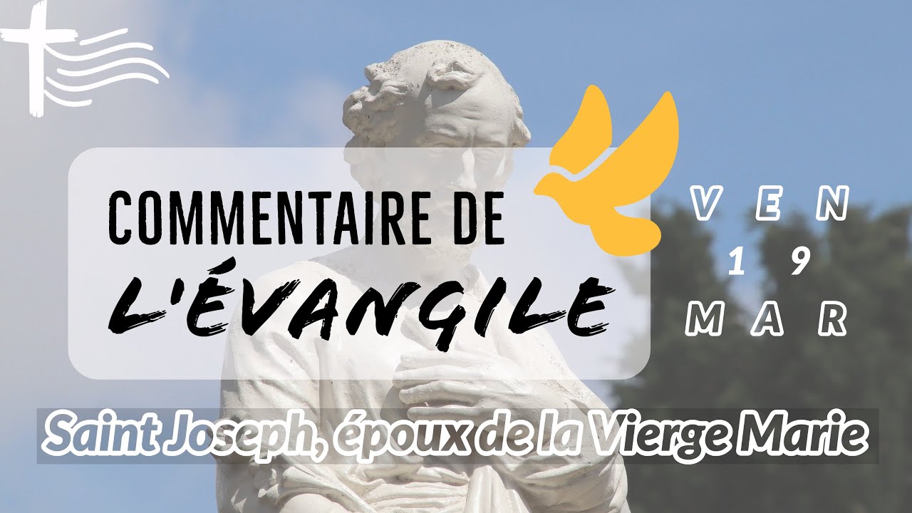 Commentaire de l'Evangile | Hom&eacute;lie &mdash; Vendredi 19 mars &bull; Saint Joseph, &eacute;poux de la Vierge Marie