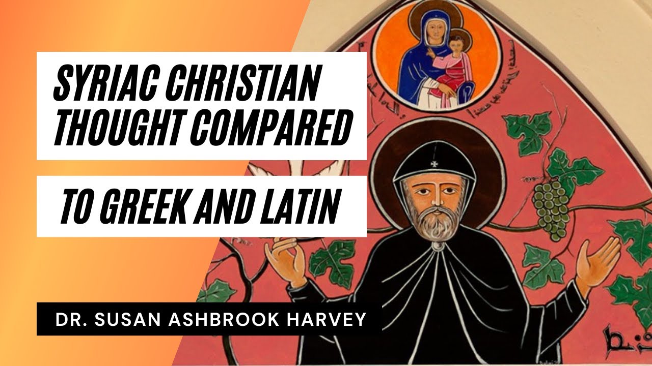 How Is Syriac Christian Thought Different from Greek and Latin Thought? | Dr. Susan Ashbrook Harvey