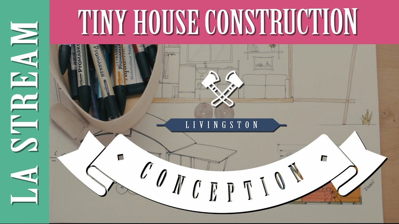 🔨 LA TINY HOUSE - 002 - LA CONCEVOIR COMME UN PRO