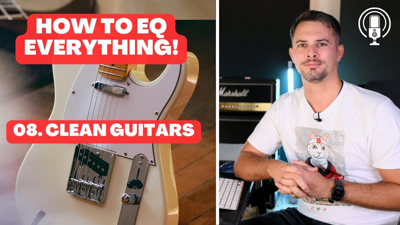 08 How to EQ Clean Guitars | Part 8 of EQ Series